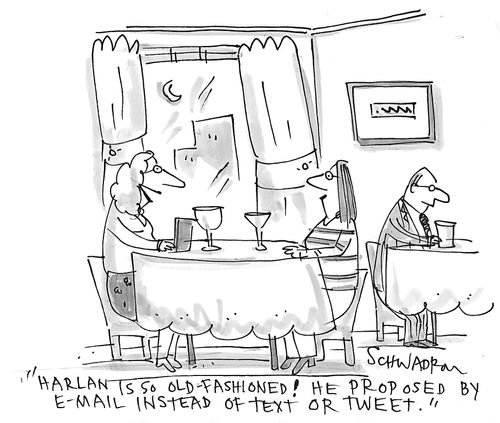 "Harlan is so old-fashioned! He proposed by e-mail instead of text or tweet."
