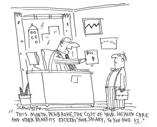 "This month, Benbroke, the cost of your health care and other benefits exceeds your salary, so you owe us."