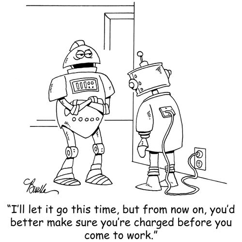 "I'll let it go this time, but from now on, you'd better make sure you're charged before you come to work."