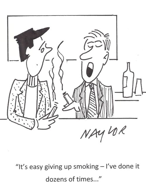"It's easy giving up smoking - I've done it dozen of times..."