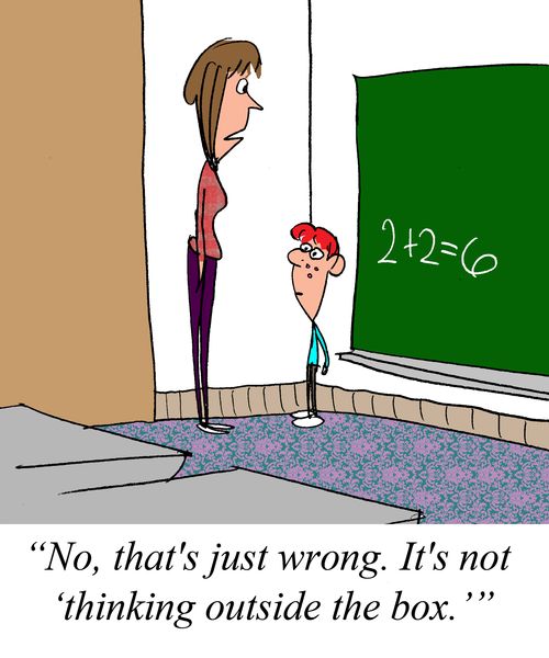 "No, that's just wrong.  It's not "thinking outside the box'.''