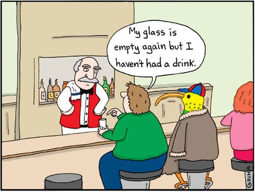 "My glass is empty again but I haven't had a drink."
