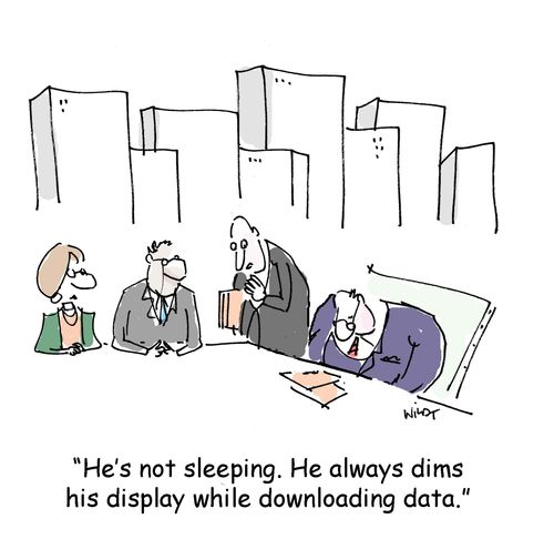 "He's not sleeping. He always dims his display while downloading data."