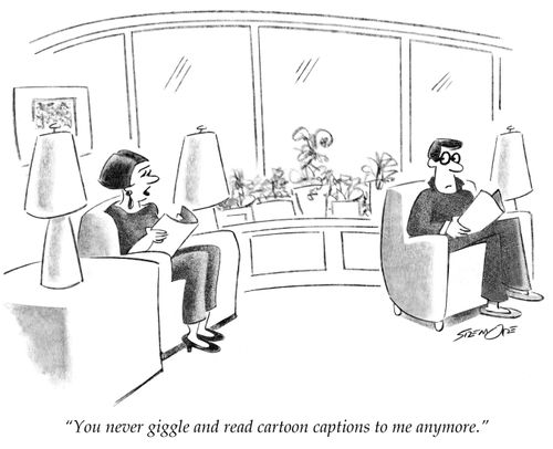 "You never giggle and read cartoon captions to me anymore."
