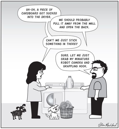 "Uh-Oh, a piece of cardboard got sucked into the dryer. . . Can't we just stick something in there?"