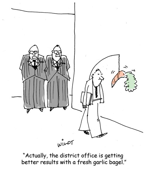 "Actually, the district office is getting better results with a fresh garlic bagel."