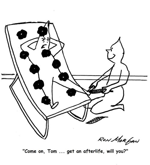 "Come on, Tom ... get an afterlife, will you?"