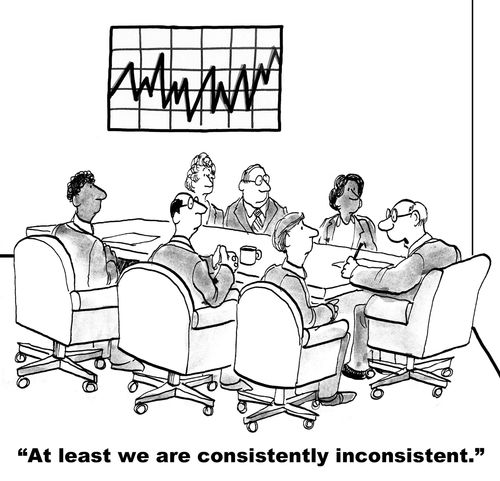 "At least we are consistently inconsistent."