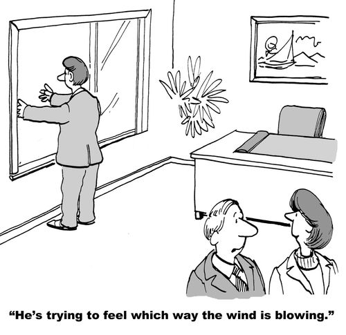 "He's trying to feel which way the wind is blowing."