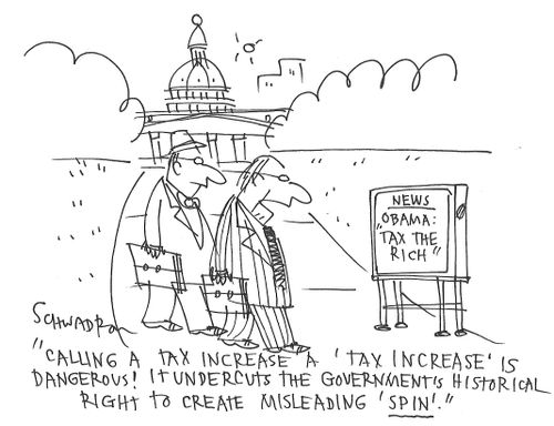 "Calling a tax increase a 'tax increase' is dangerous! It undercuts the government's historical right to create misleading 'spin'."