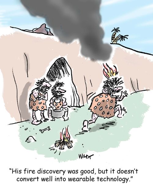 "His fire discovery was good, but it doesn't convert well into wearable technology."