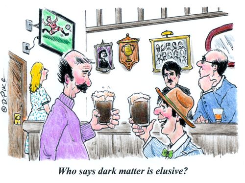"Who says dark matter is elusive?"