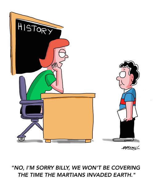 "No, I'm sorry Billy, we won't be covering the time the Martians invaded Earth."