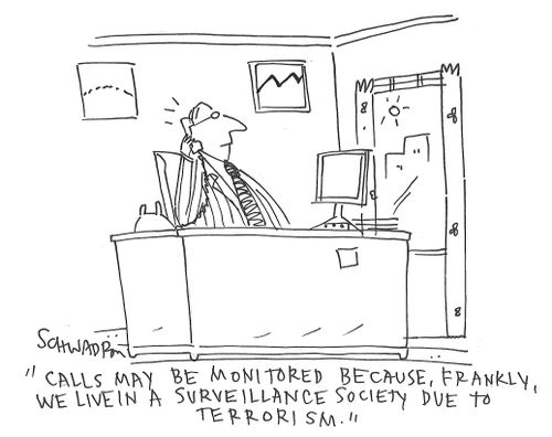 "Calls may be monitored because, frankly, we live in a surveillance society due to terrorism."