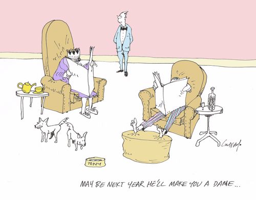 "May be next year he'll make you a Dame..."