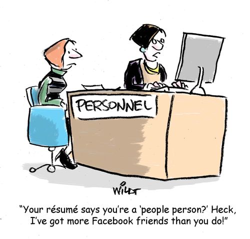 "Your resume says you're a people person? Heck, I've got more Facebook friends than you do!"