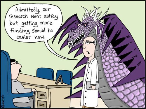 "Admittedly, our research went astray but getting more funding should be easier now."