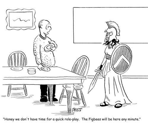"Honey we don't have time for a quick role-play.  The Figbees will be here any minute."
