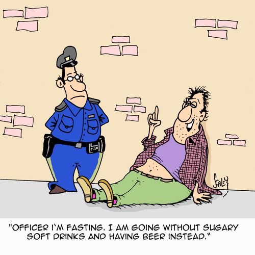 "Officer I'm fasting. I am going without sugary soft drinks and having beer instead."