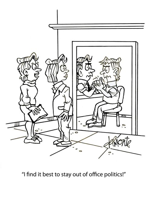 "I find it best to stay out of office politics!"