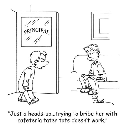 "Just a heads-up...trying to bribe her with cafeteria tater tots doesn't work."