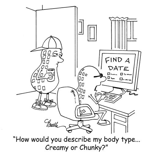 "How would you describe my body type...Creamy or Chunky?"