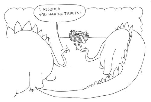 "I assumed you had the tickets!"