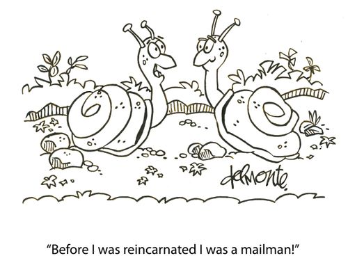 "Before I was reincarnated I was a mailman!"