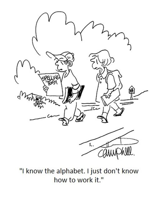 "I know the alphabet. I just don't know how to work it."