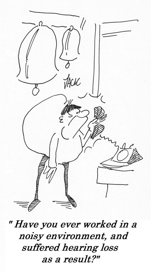 "Have you ever worked in a noisy environment, and suffered hearing loss as a result?"