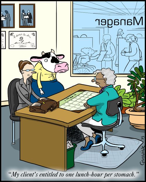 "My client's entitled to one lunch-hour per stomach."