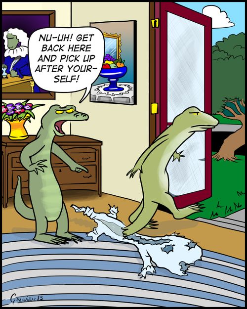 "Nu-uh! Get back here and pick up after yourself!"