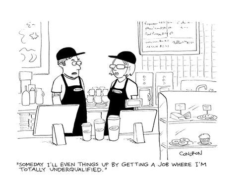 "Someday I'll even things up by getting a job where I'm totally underqualified."