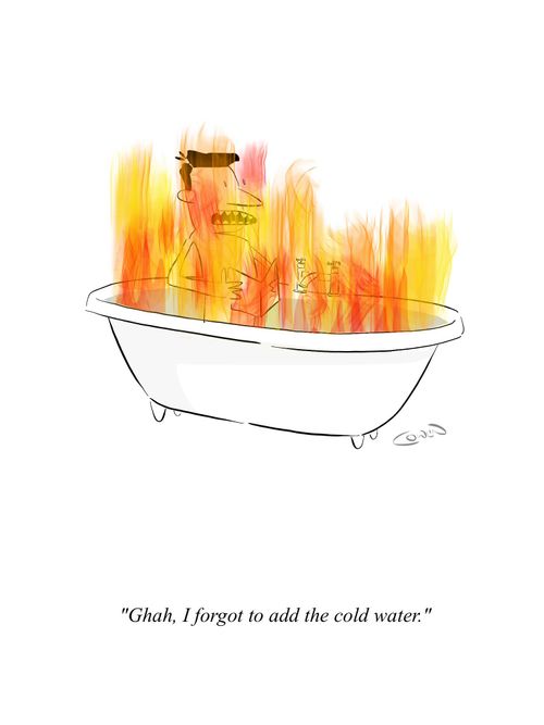 "Ghah, I forgot to add the cold water." 