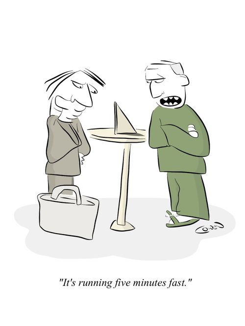 "It's running five minutes fast."