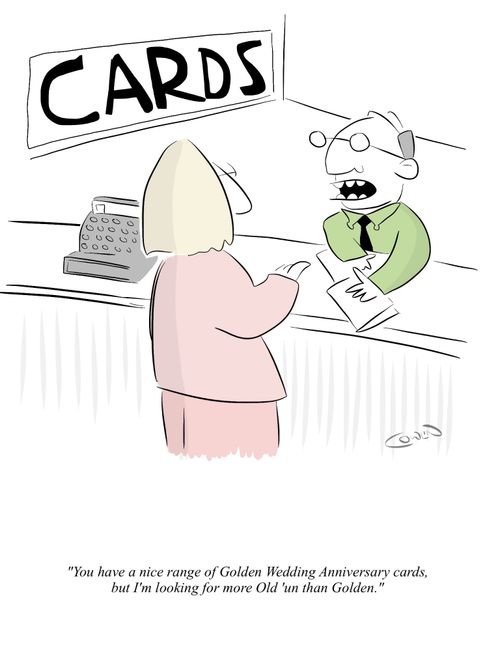 "You have a nice range of Golden Wedding Anniversary cards, but I'm looking for more Old 'un than Golden."
