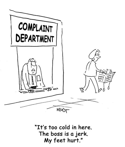 "It's too cold in here. The boss is a jerk. My feet hurt."