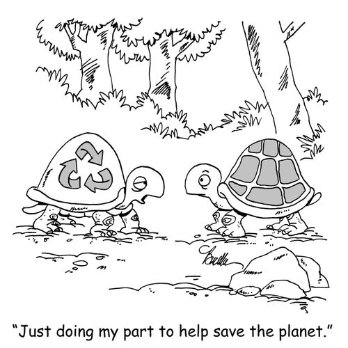"Just doing my part to help save the planet."