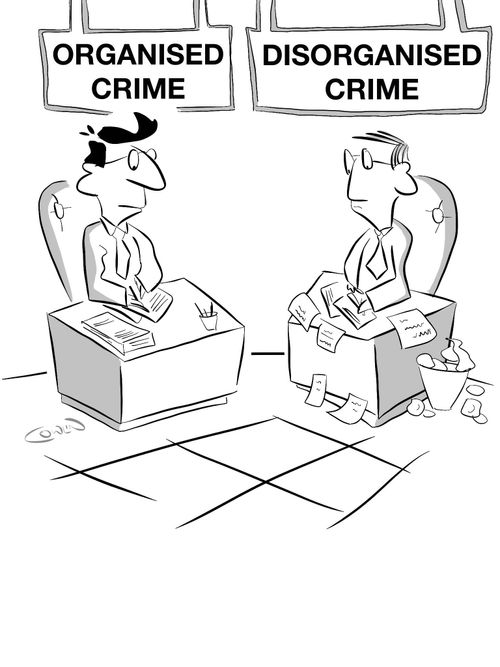 Organised Crime / Disorganised Crime