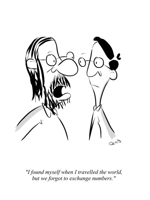 "I found myself when I travelled the world, but we forgot to exchange numbers."