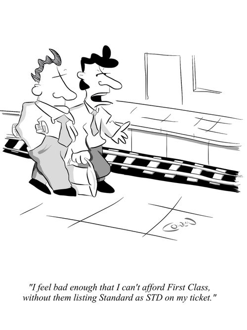 "I feel bad enough that I can't afford First Class, without them listing Standard as STD on my ticket."