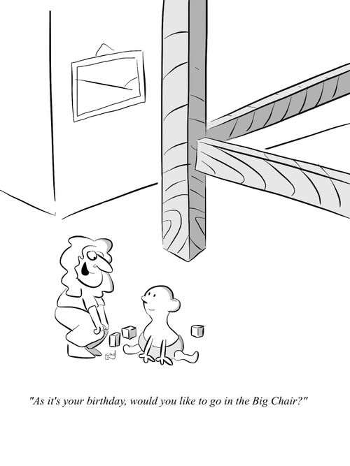 "As it's your birthday, would you like to go in the Big Chair?"
