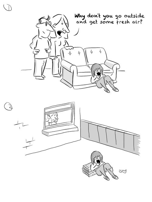 "Why don't you go outside and get some fresh air?"