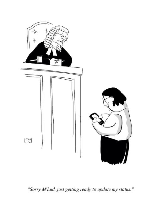 "Sorry M'Lud, just getting ready to update my status."