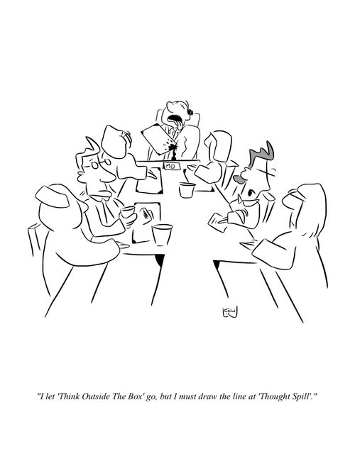 "I let 'Think Outside the Box' go, but I must draw the line at 'Thought Spill'."
