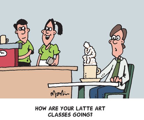 "How are your latte art classes going?"