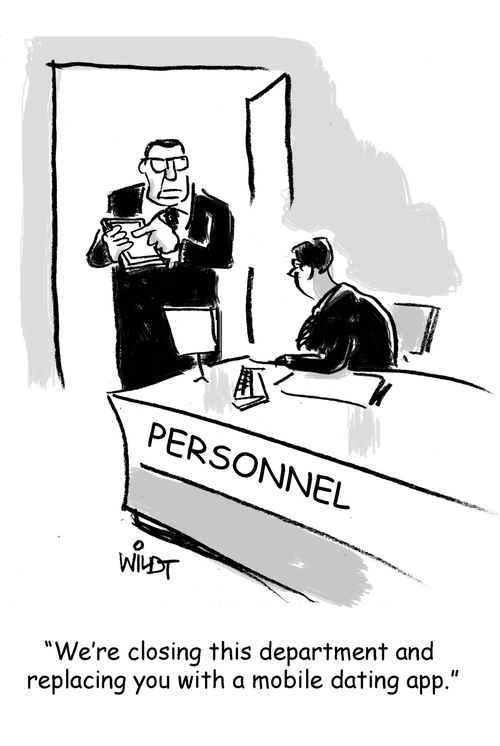 "We're closing this department and replacing you with a mobile dating app."