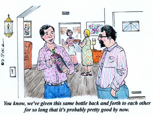 "You know, we've given this same bottle back and forth to each other for so long that it's probably pretty good by now."