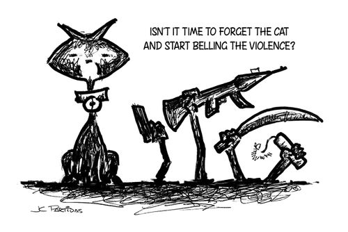 "Isn't it time to forget the cat and start belling the violence?"