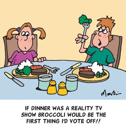 "If dinner was a reality TV show broccoli would be the first thing I'd vote off!!"